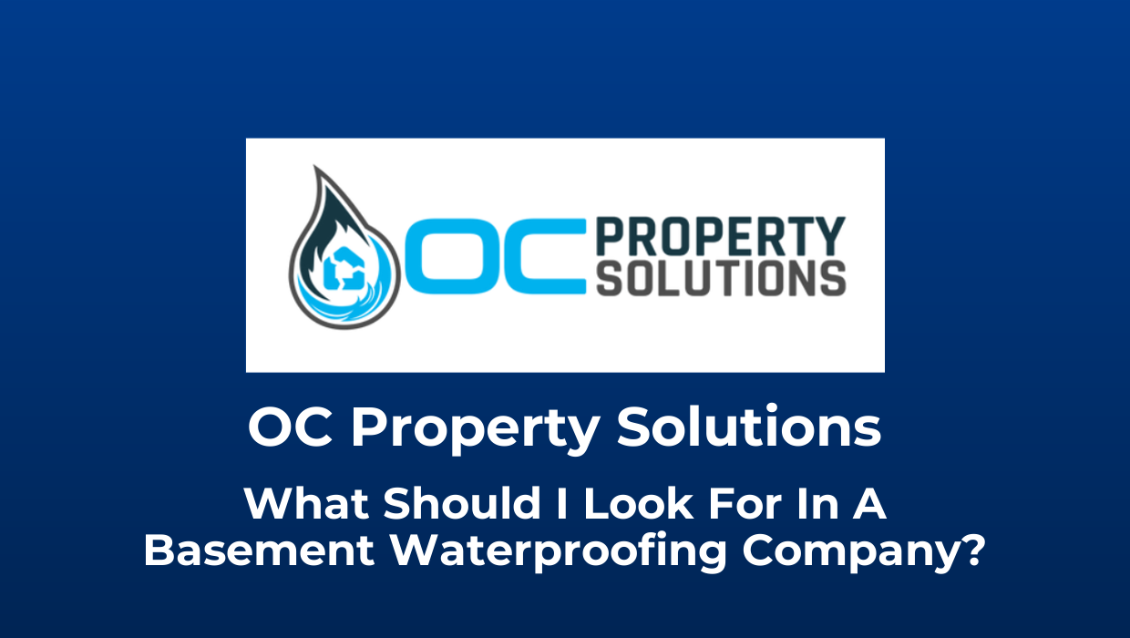 What Should I Look For In A Basement Waterproofing Company?