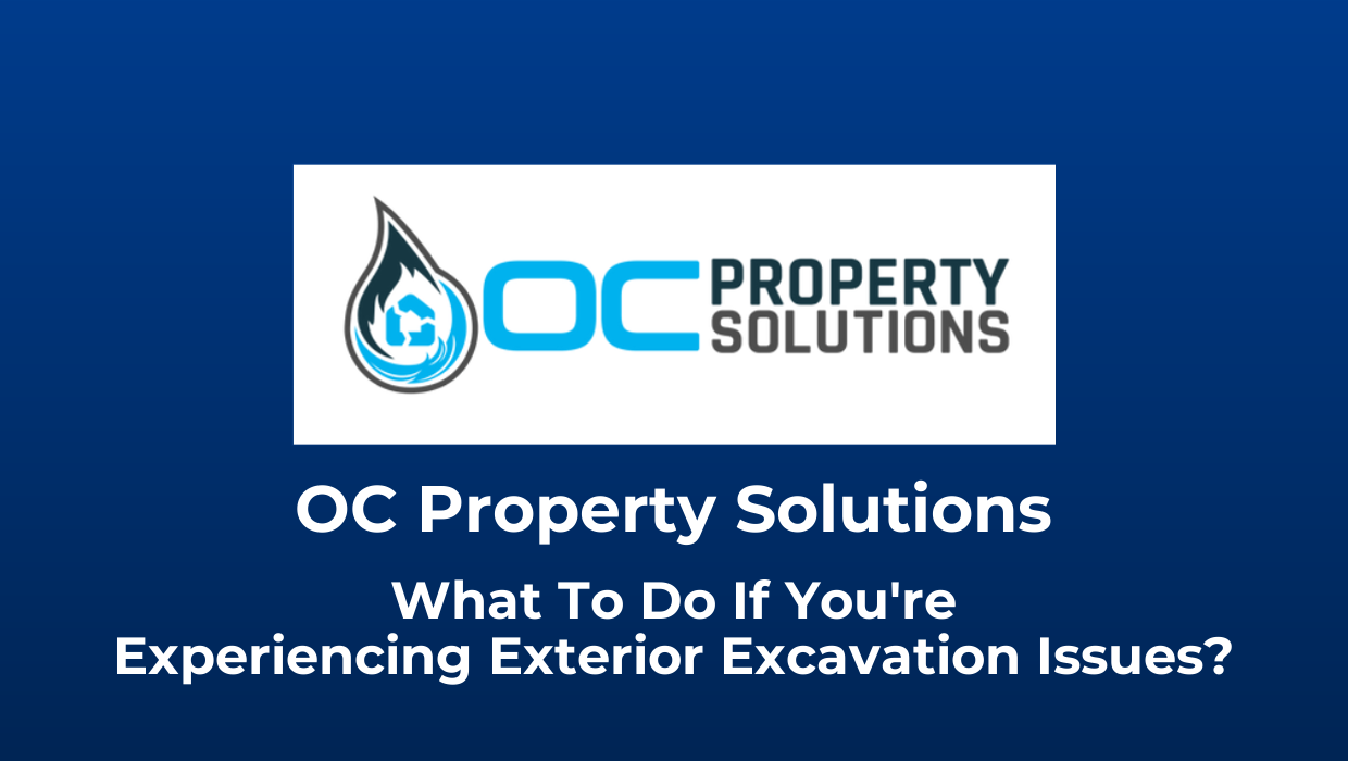 What To Do If You're Experiencing Exterior Excavation Issues?